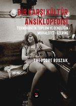 Bir Karşı Kültür Ansiklopedisi & Teknokratik Toplum ve Gençliğin Muhalefeti Üzerine