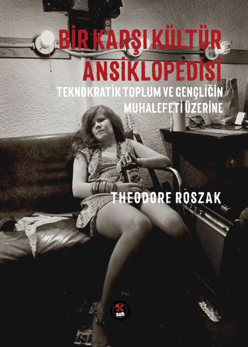 Bir Karşı Kültür Ansiklopedisi & Teknokratik Toplum ve Gençliğin Muhalefeti Üzerine
