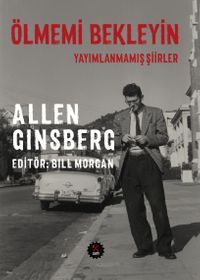 Ölmemi Bekleyin & Yayımlanmamış Şiirler