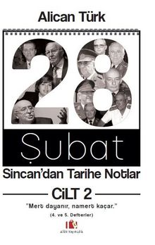 28 Şubat Sincan’dan Tarihe Notlar Cilt 2 - Alican Türk