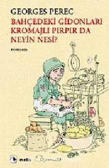 Bahçedeki Gidonları Kromajlı Pırpır da Neyin Nesi? - Georges Perec