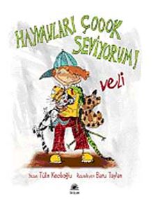 Hayvanları Çok Seviyorum! Veli - Tülin Kozikoğlu