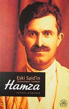 Eski Said'in Ehemmiyetli Talebesi Hamza