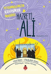 Peygamberimizin Kahraman Arkadaşı Hazreti Ali - Abdullah Kara