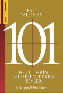 Ekip Çalısması 101 & Her Liderin Bilmesi Gerekenler - John C. Maxwell