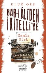 Bab-ı Ali'den İkitelli'ye Camlı Köşk