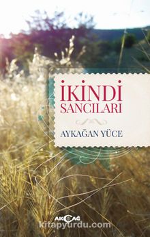 İkindi Sancıları - Aykağan Yüce