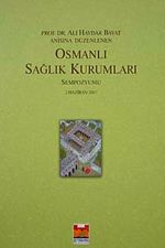 Prof. Dr. Ali Haydar Bayat Anısına Düzenlenen Osmanlı Sağlık Kurumları Sempozyumu (2 Haziran 2007) / 10-H-57