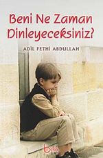 Beni Ne Zaman Dinleyeceksiniz?