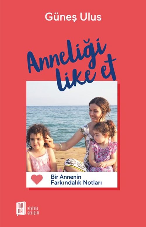 Anneliği  Like Et  &  Bir Annenin Farkındalık Notları