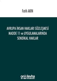 Avrupa İnsan Hakları Sözleşmesi Madde 11 ve Uygulamalarında Sendikal Haklar