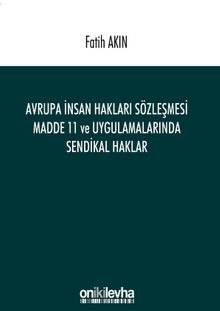 Avrupa İnsan Hakları Sözleşmesi Madde 11 ve Uygulamalarında Sendikal Haklar