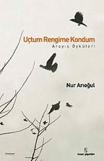 Uçtum Rengime Kondum & Arayış Öyküleri