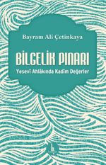 Bilgelik Pınarı & Yesevi Ahlakında Kadim Değerler