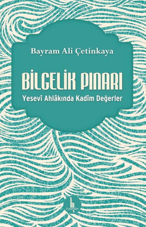 Bilgelik Pınarı & Yesevi Ahlakında Kadim Değerler