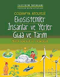 Coğrafya Atölyesi Ekosistemler İnsanlar ve Yerler Gıda ve Tarım & Pratik Deneyler ve Etkinlikler
