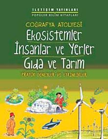 Coğrafya Atölyesi Ekosistemler İnsanlar ve Yerler Gıda ve Tarım & Pratik Deneyler ve Etkinlikler