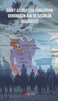 Güney Azerbaycan Türklerinin Demokratik Hak ve Özgürlük Mücadelesi