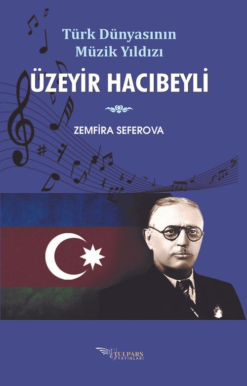 Türk Dünyasının Müzik Yıldızı Üzeyir Hacıbeyli