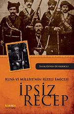 Kuva-yi Milliye'nin Rizeli Emicesi İpsiz Recep