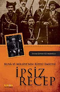 Kuva-yi Milliye'nin Rizeli Emicesi İpsiz Recep