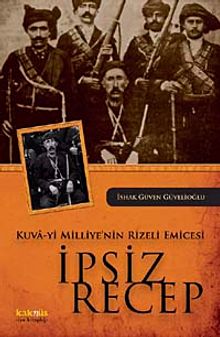 Kuva-yi Milliye'nin Rizeli Emicesi İpsiz Recep