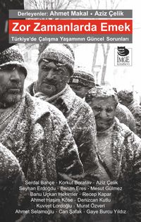 Zor Zamanlarda Emek & Türkiye'de Çalışma Yaşamının Güncel Sorunları