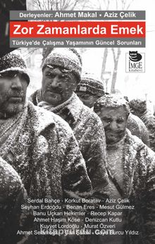 Zor Zamanlarda Emek & Türkiye’de Çalışma Yaşamının Güncel Sorunları - Bilinmeyen Yazar