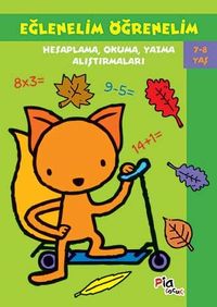 Eğlenelim Öğrenelim (7-8 Yaş) & Hesaplama, Okuma, Yazma Alıştırmaları