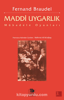 Maddi Uygarlık: Mübadele Oyunları - Fernand Braudel