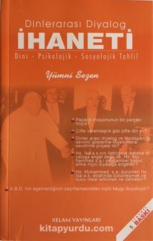 Dinlerarası Diyalog İhaneti / Dini - Psikolojik - Sosyolojik Tahlili - Prof. Dr. Yümni Sezen