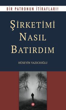 Şirketimi Nasıl Batırdım