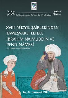 XVIII. Yüzyıl Şairlerinden Tameşvarlı Elhac İbrahim Naimüddin ve Pend-Namesi
