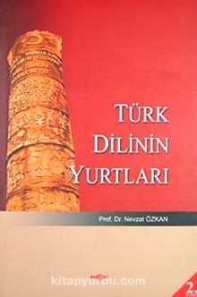 Türk Dilinin Yurtları - Nevzat Özkan