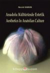 Anadolu Kültüründe Estetik & Aesthetics in Anatolian Culture