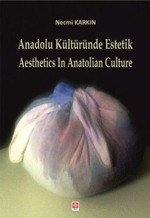 Anadolu Kültüründe Estetik & Aesthetics in Anatolian Culture