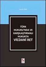 Türk Hukuku'nda ve Karşılaştırmalı Hukukta Vicdani Ret
