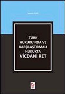Türk Hukuku'nda ve Karşılaştırmalı Hukukta Vicdani Ret