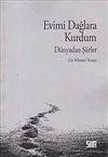 Evimi Dağlara Kurdum & D&uuml;nyadan Şiirler