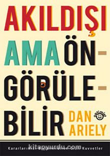 Akıldışı Ama Öngörülebilir - Dan Ariely