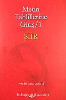Metin Tahlillerine Giriş 1 Şiir - İsmail Çetişli