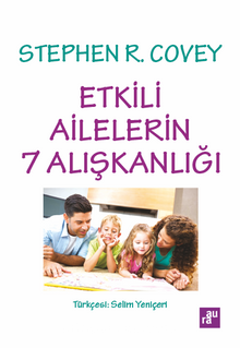 Etkili Ailelerin 7 Alışkanlığı - Stephen R. Covey