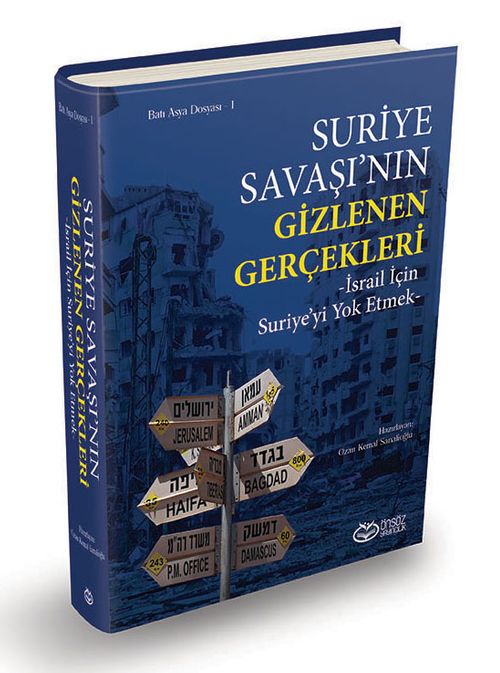 Suriye Savaşı'nın Gizlenen Gerçekleri  & İsrail İçin Suriye'yi Yok Etmek