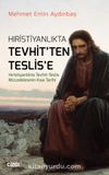 Hristiyanlıkta Tevhit'ten Teslis'e & Hıristiyanlıkta Tevhit - Teslis Mücadelesinin Kısa Tarihi