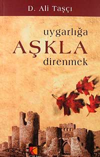 Uygarlığa Aşkla Direnmek
