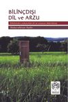 Bilin&ccedil;dışı Dil ve Arzu