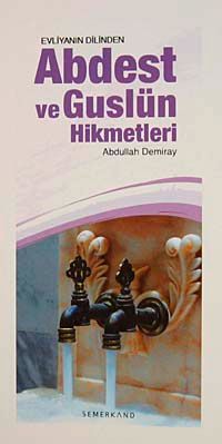 Evliyanın Dilinden Abdest ve Guslün Hikmetleri