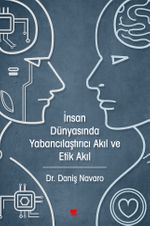 İnsan Dünyasında Yabancılaştırıcı Akıl ve Etik Akıl