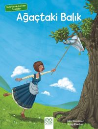 Ağaçtaki Balık & Julia Donaldson'dan Dramalar 