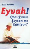 Eyvah! &Ccedil;ocuğumu Şeytan mı Eğitiyor?